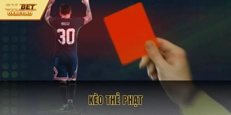 Kèo Thẻ Phạt - Cơ Hội Kiếm Tiền Trực Tuyến Siêu Hấp Dẫn