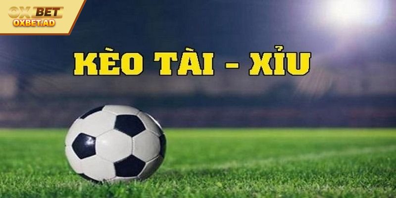 Khái niệm về kèo tài xỉu