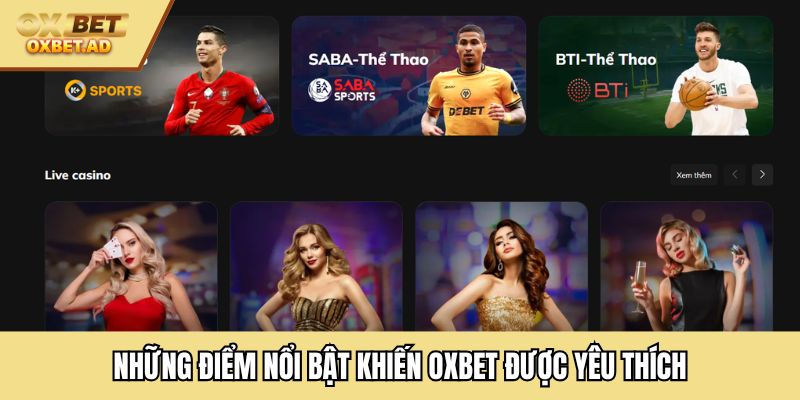 Những điểm nổi bật khiến OXBET được yêu thích