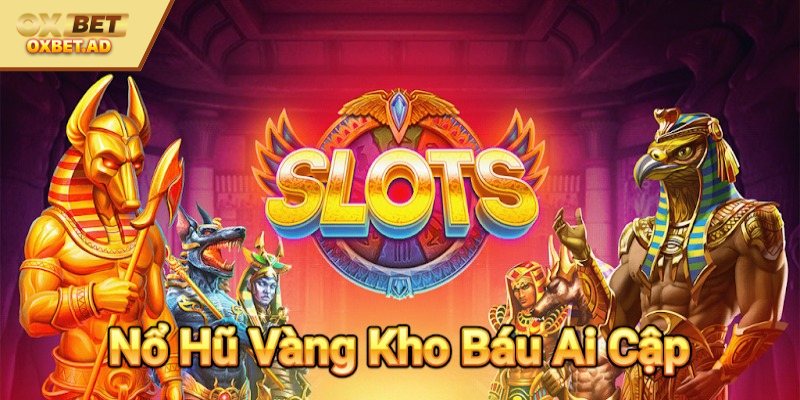 Nổ hũ Ai Cập Cổ Đại cho trải nghiệm lôi cuốn